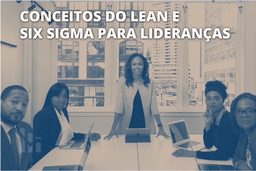 conceitos do lean e six sigma para lideranças